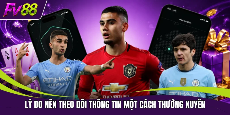 Lý do nên theo dõi thông tin một cách thường xuyên