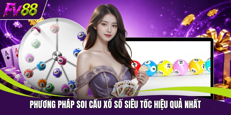 Phương pháp soi cầu xổ số siêu tốc hiệu quả nhất
